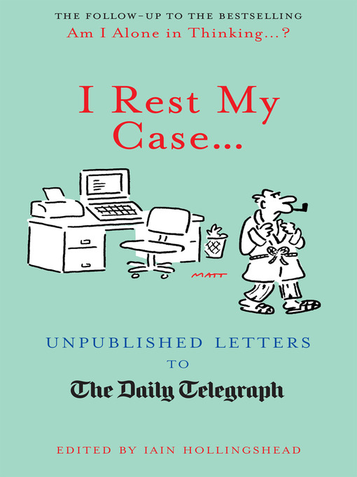 Title details for I Rest My Case… by Iain Hollingshead - Available